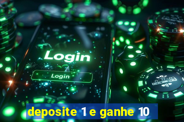 deposite 1 e ganhe 10